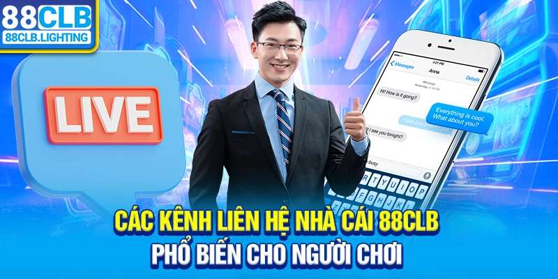 Các kênh liên hệ nhà cái 88CLB phổ biến cho người chơi