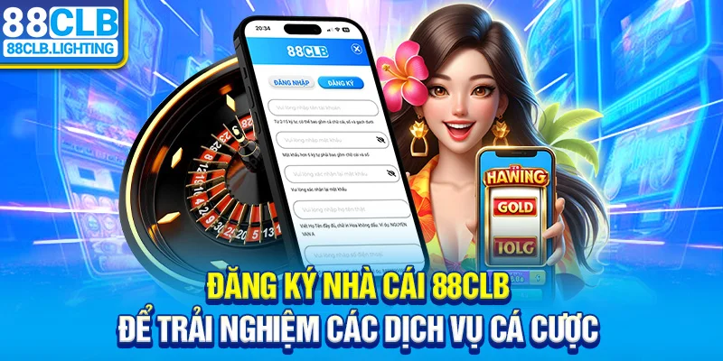 Đăng ký 88CLB để trải nghiệm các dịch vụ cá cược