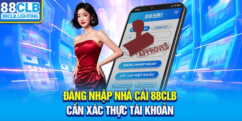 Đăng nhập 88CLB cần xác thực tài khoản