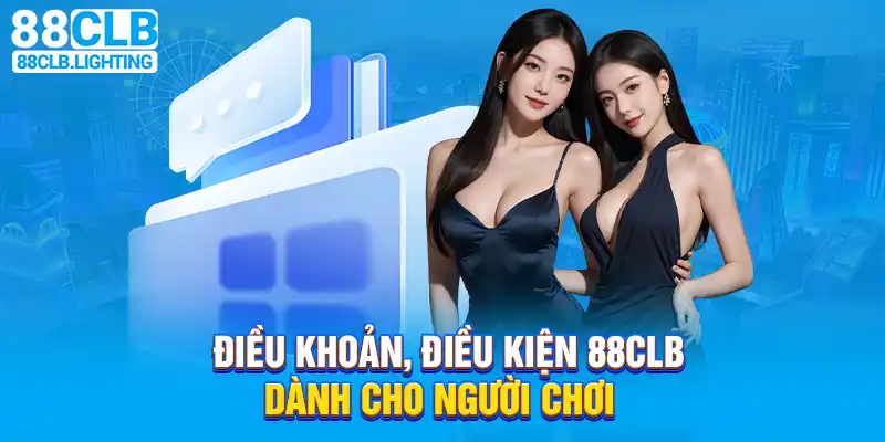 Điều khoản điều kiện 88CLB dành cho người chơi