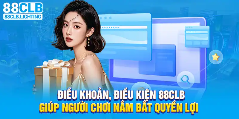 Điều khoản điều kiện 88CLB giúp người chơi nắm bắt quyền lợi