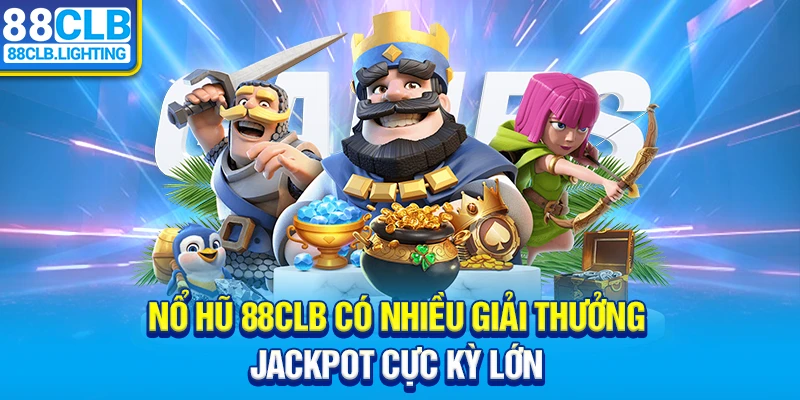 Nổ Hũ 88CLB có nhiều giải thưởng jackpot cực kỳ lớn