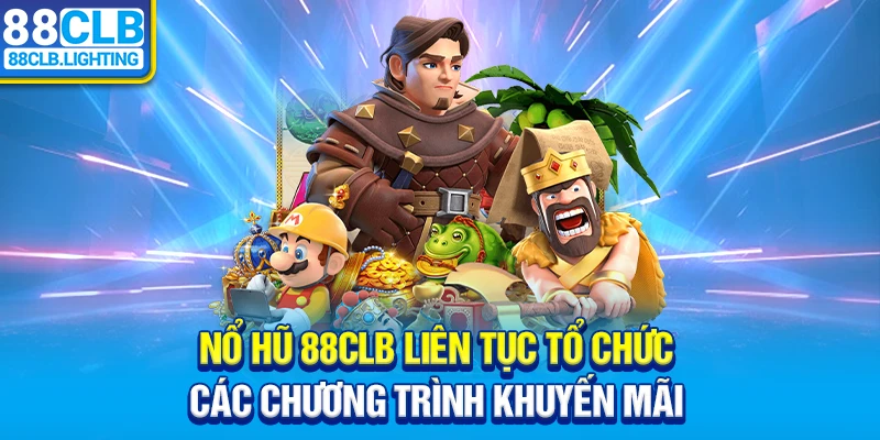 Nổ hũ 88CLB liên tục tổ chức các chương trình khuyến mãi