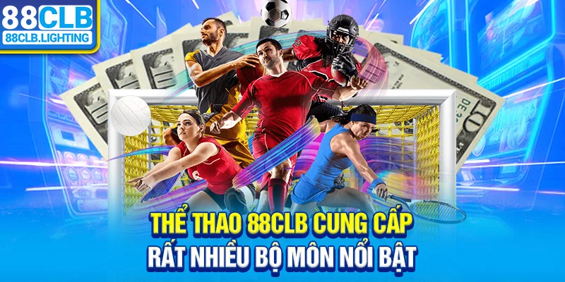 Thể thao 88CLB cung cấp rất nhiều bộ môn nổi bật