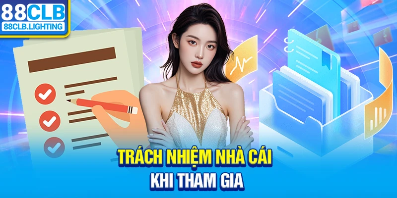 Trách nhiệm nhà cái khi tham gia