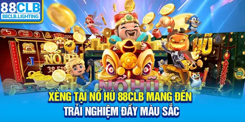 Xèng tại nổ hũ 88CLB mang đến trải nghiệm đầy màu sắc