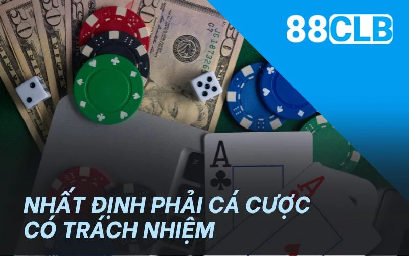 Nhất định phải cá cược có trách nhiệm Nhất định phải cá cược có trách nhiệm